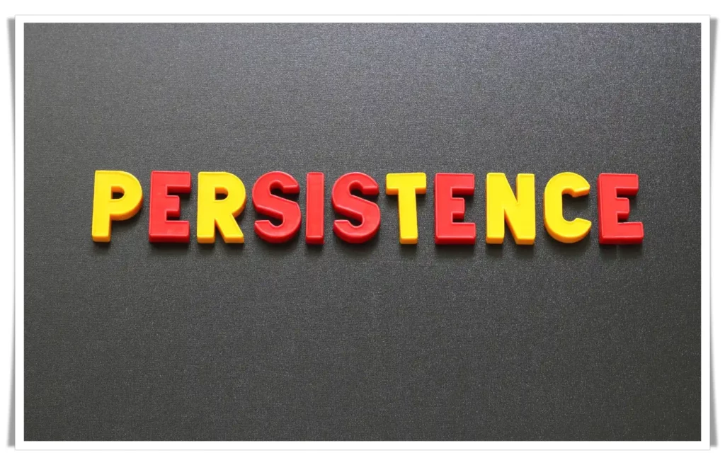 Be patient and persistent